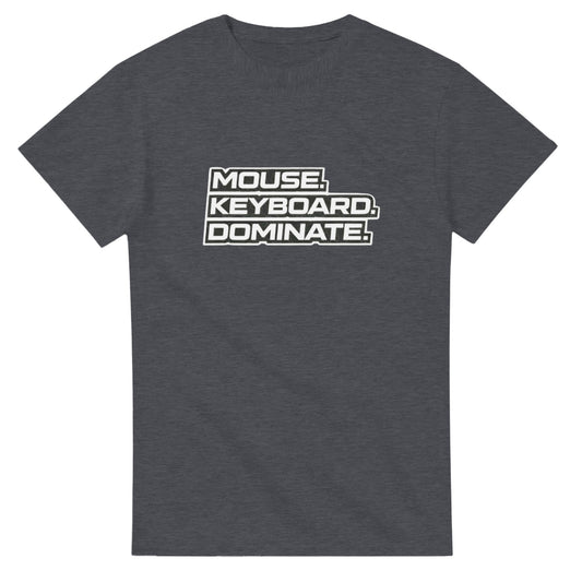 Gray t-shirt with 'Mouse. Keyboard. Dominate.' text on a white background